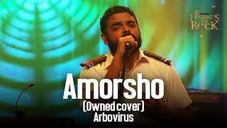 Amorsho (Owned cover) | Arbovirus | Banglalink present's Legends Of Rock