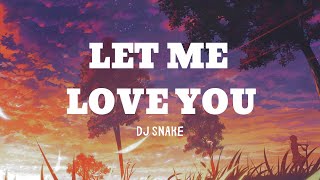 Dj Snake - Let Me Love You (Lyrics)