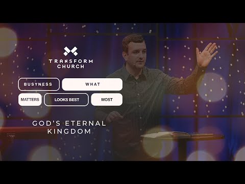 What Matters Most: God's Eternal Kingdom