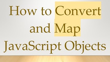 How to Convert and Map JavaScript Objects