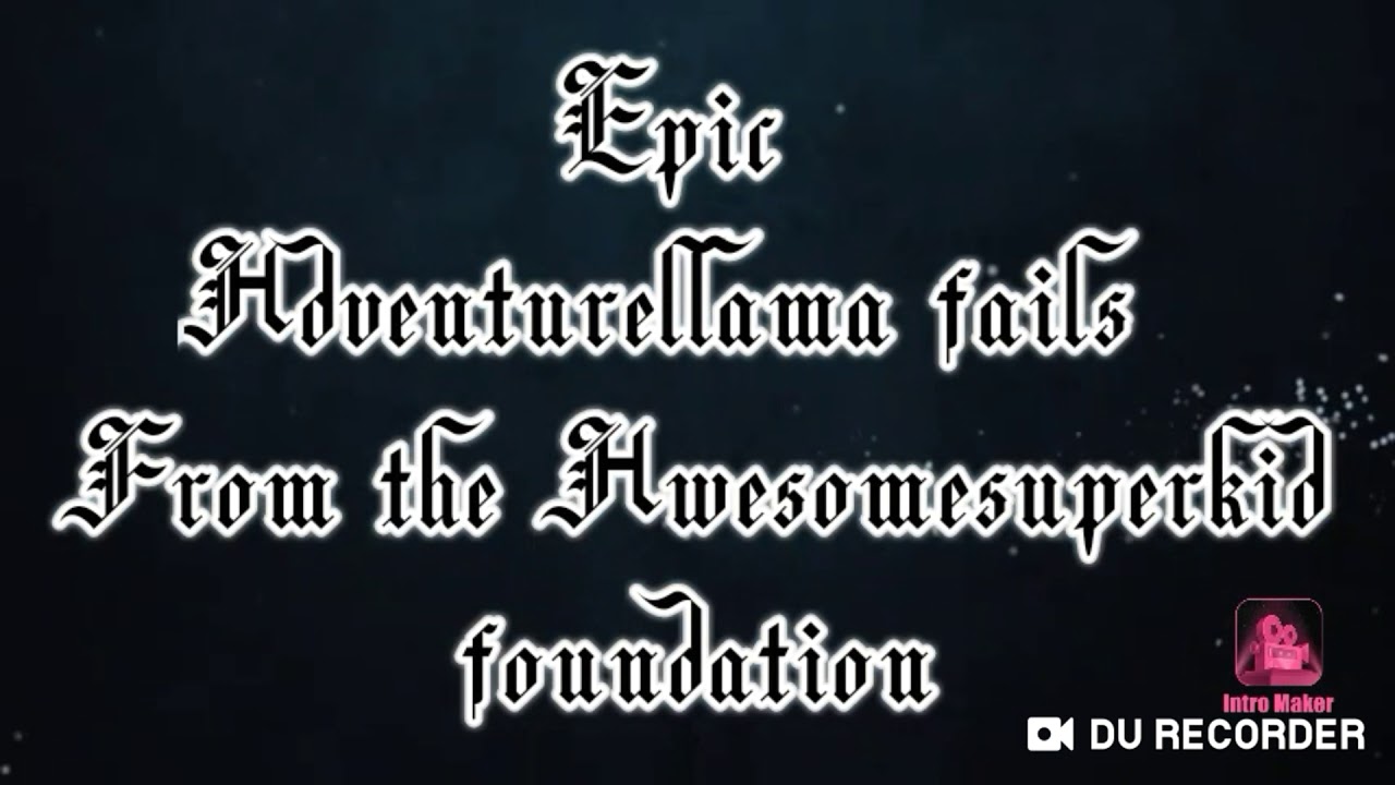 Epic Adventure llama Fails