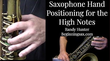 Saxophone Hand Positioning for the High Notes