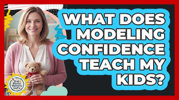 What Does Modeling Confidence Teach My Kids?