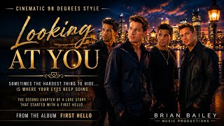 Looking At You (Album: First Hello) / Cinematic 98 Degrees Style / Brian Bailey Music Productions