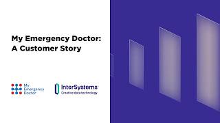 My Emergency Doctor: Improving Emergency Care Through Better Connectivity @InterSystemsCorp