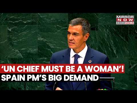 UNGA 2026: Spain’s Sanchez Urges Woman From Latin America For Next UN Secretary-General | WATCH
