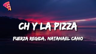 Fuerza Regida, Natanael Cano - CH Y LA PIZZA