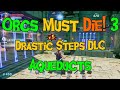 Orcs Must Die! 3 Drastic Steps DLC Aqueducts