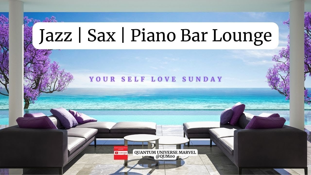 Jazz Sax Piano Bar Happy Self Love Sunday End the weekend on a high note YouTube