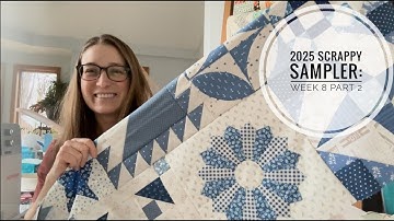 Week 8 of the 2025 Scrappy Sampler: Part 2- Block 15 tutorial, sampler quilt along