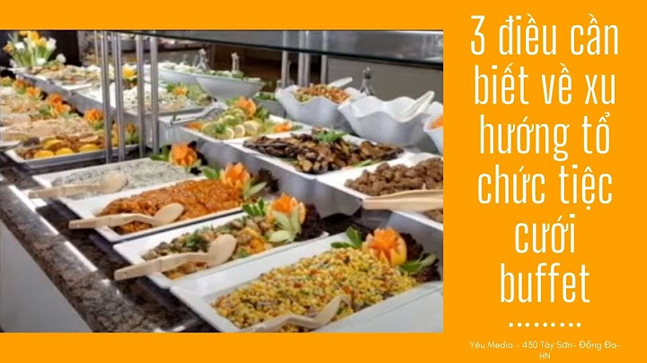 Dòng món ăn dùng cho tiệc buffet là gì năm 2024