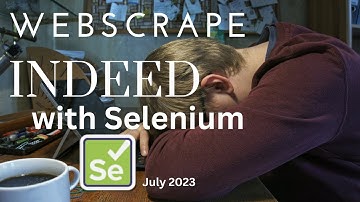 How To Webscrape Indeed Jobs with Selenium July 2023  | Python with Considerations