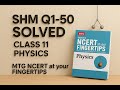 SHM Q1-50 Solved | Class 11 Physics | MTG NCERT at Your Fingertips #NEET #JEE #SHM #oscillations