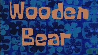 Video thumbnail of "SpongeBob Production  Music Wooden Bear"