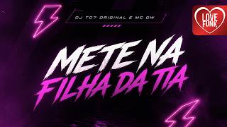 METE NA FILHA DA TIA / XRC DE TESOURA - Mc GW e DJ T07 Original