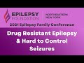 Drug Resistant Epilepsy - Dr. Marjorie Bunch MD, FAES November 2021 Family Conference