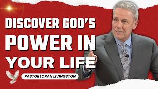 The Secret To Unlocking God’s Power In Your Life | Pastor Loran Livingston