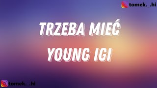 Young Igi - TRZEBA MIEĆ (TEKST)