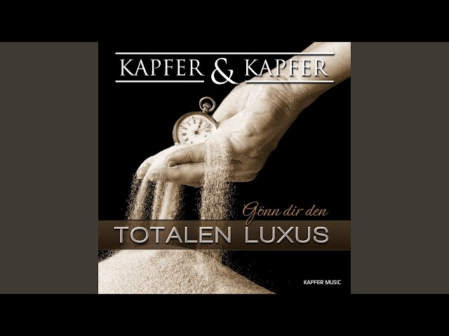 Kapfer & Kapfer - Gönn dir den totalen Luxus