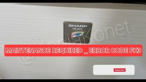 How to Resolve Maintenance Required Error Code FK3 for Sharp MX-2614 Printer
