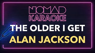 Alan Jackson  The Older I Get karaoke