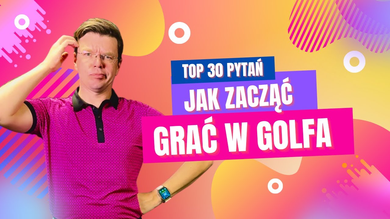 JAK ROZPOCZĄĆ GRĘ W GOLFA - najczęstsze pytania i odpowiedzi