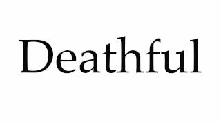 How to Pronounce Deathful
