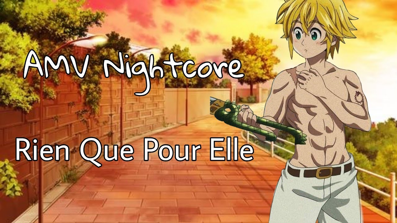 AMV Nightcore || Rien que pour elle // Meliodas x Elisabeth