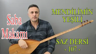 Mendilimin Yeşili & Saz Dersi - 107 SABÂ MAKAMI