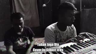 Tuhan Jaga Dia _ Gilbert ft Us (Cover)