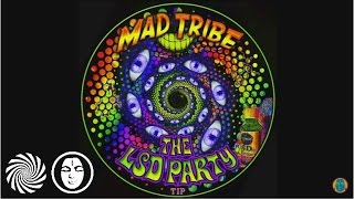 Mad Tribe - LSD Party (Kicking In)