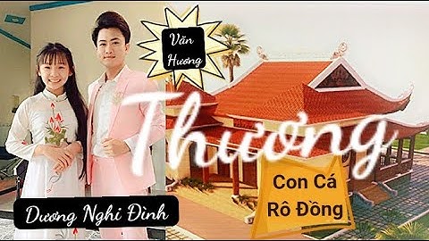 THƯƠNG CON CÁ RÔ ĐỒNG  - Dương Nghi Đình ft Văn Hương Hot Boy 16 Tuổi