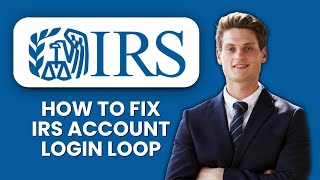 How to Fix IRS Account Login Loop 🔄 Quickly Resolve Access Issues and Sign In Successfully