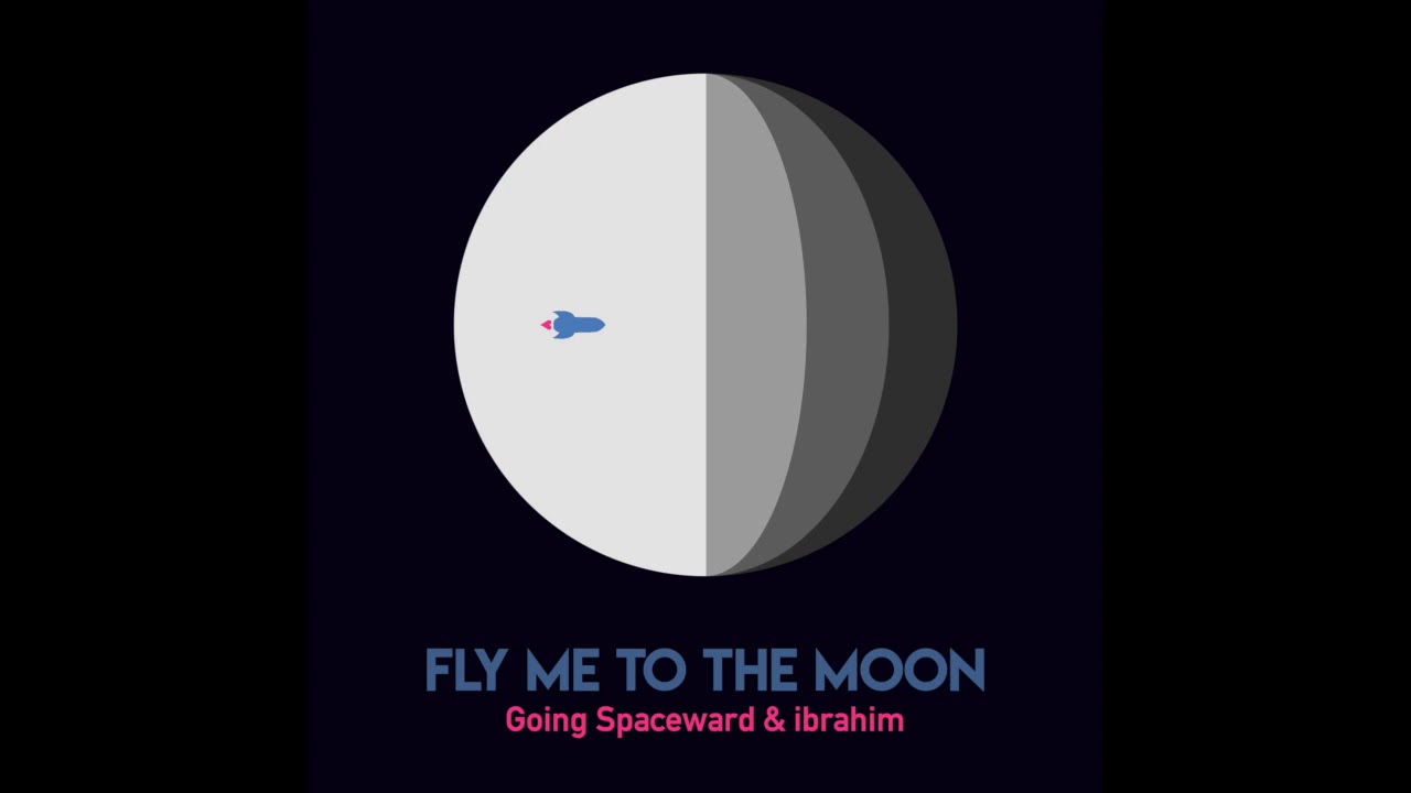 Going Spaceward Ibrahim Fly Me To The Moon Official Audio Youtube