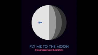 Going Spaceward & ibrahim - "Fly Me to the Moon" (Official Audio)