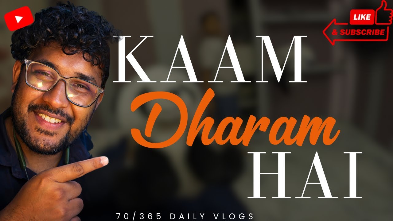 Kaam Dharm Hai | 70/365 Daily Vlog