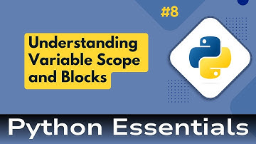 8. Python Essentials: Python Overview: Understanding Variable Scope and Blocks in Python