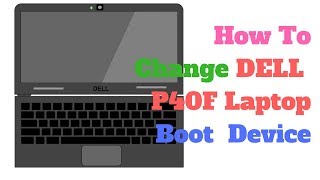 How To Change Dell P40F Laptop Booting Device