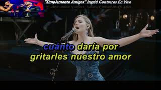 Famous Karaoke 🎤  Simplemente Amigos  ♪ Ingrid Contreras  ♪ Video Wealth