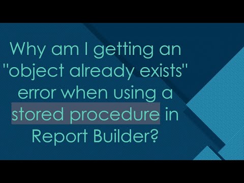 Why am I getting an "object already exists" error when using a stored procedure in Report Builder?