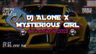 DJ ALONE X MYSTERIOUS GIRL __ JJ VIRAL TIKTOK ENAKEUN 2025 MENGKANE