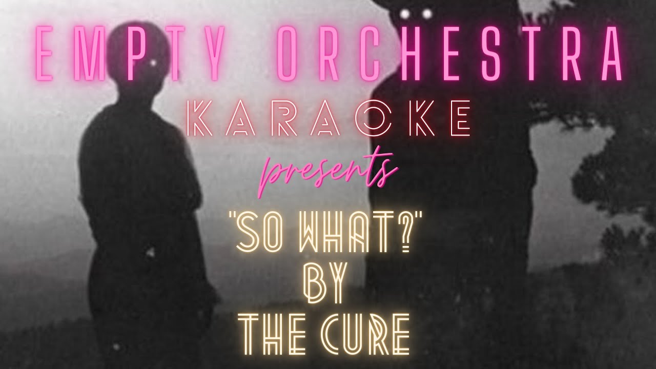 The Cure So What (KARAOKE) YouTube