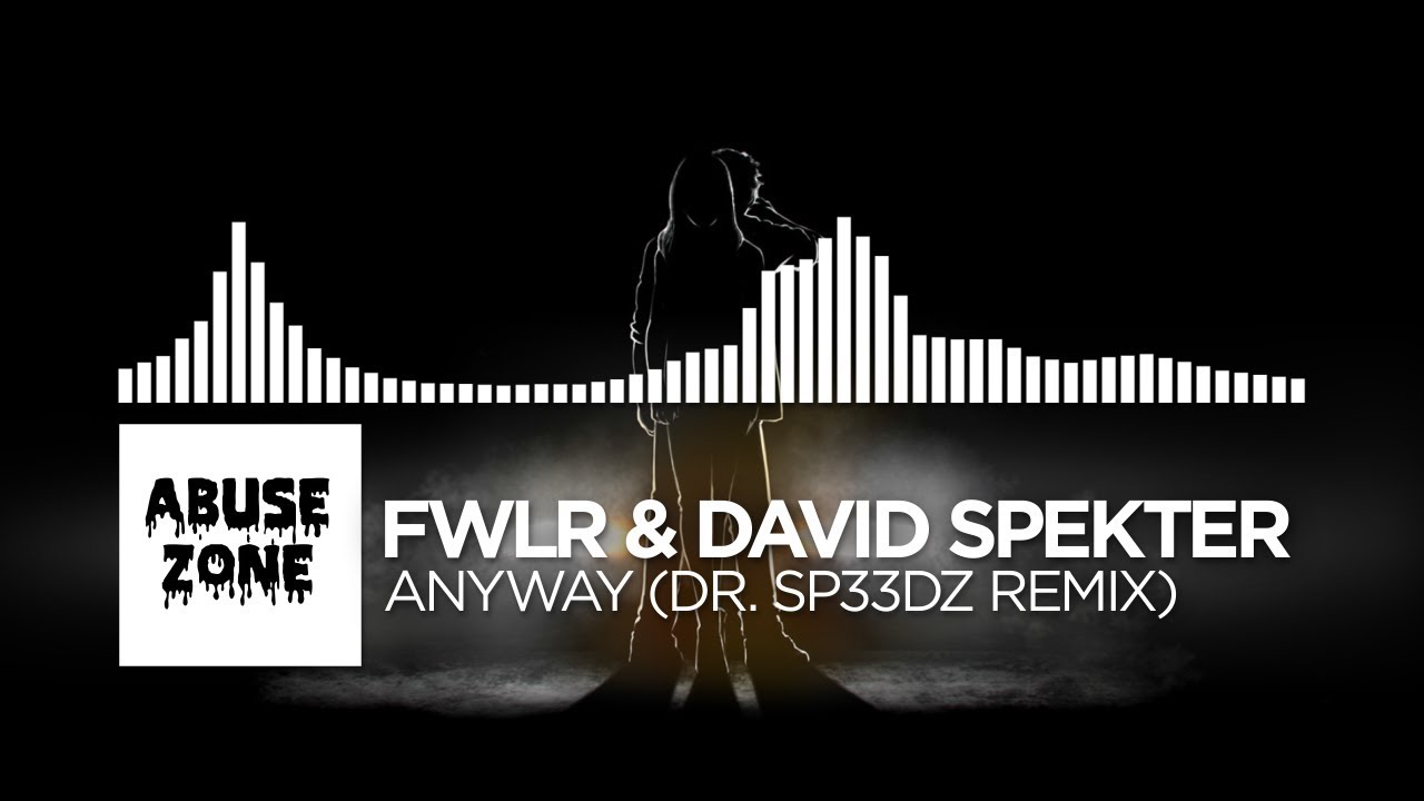 FWLR & David Spekter - Anyway (Dr. Sp33dz Remix) [Abuse Zone Release]