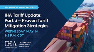 IHA Tariff Update: Part 3 — Proven Tariff Mitigation Strategies