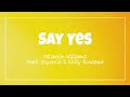 Say Yes by Michelle Williams with Beyoncé, Solange & Kelly Rowland LYRICS