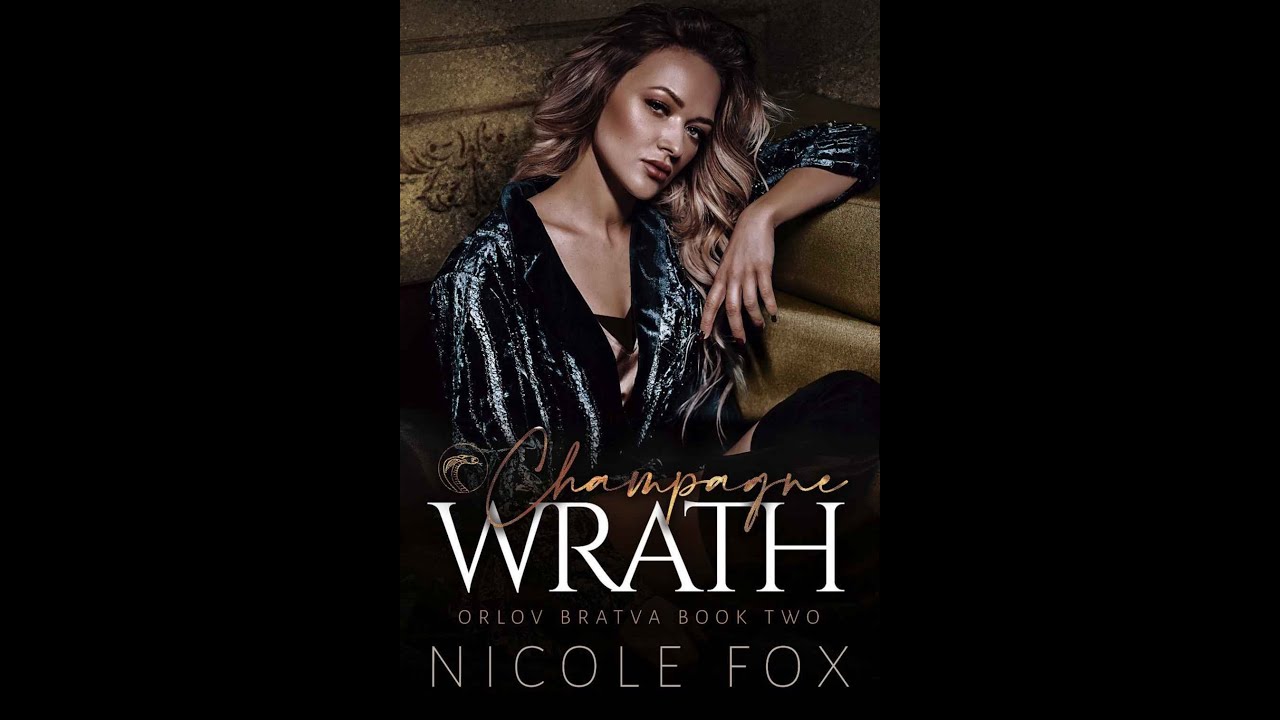 Nicole Fox - Orlov Bratva #2 - Champagne Wrath - Audiobook Billionaires Romance