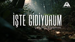 İşte Gidiyorum Çeşm-I Siyahım - Psychedelic Rock