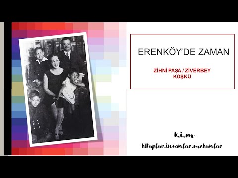 ERENKÖY'DE ZAMAN / ZİHNİ PAŞA ve ZİVERBEY KÖŞKÜ