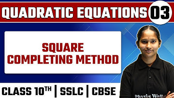 QUADRATIC EQUATIONS - 03 | Square Completing Method | Maths | Class 10th / SSLC / CBSE