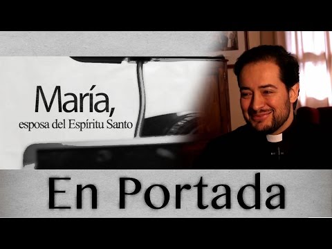 En portada: María, esposa del Espíritu Santo